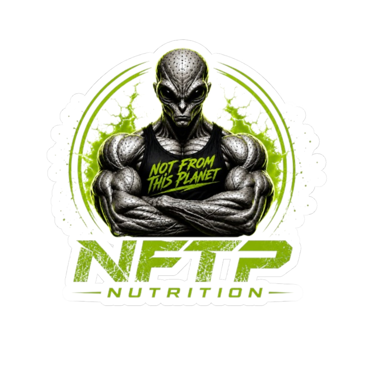NFTP Nutrition Alien Gym Sticker — "Not From This Planet" Kiss-Cut Vinyl